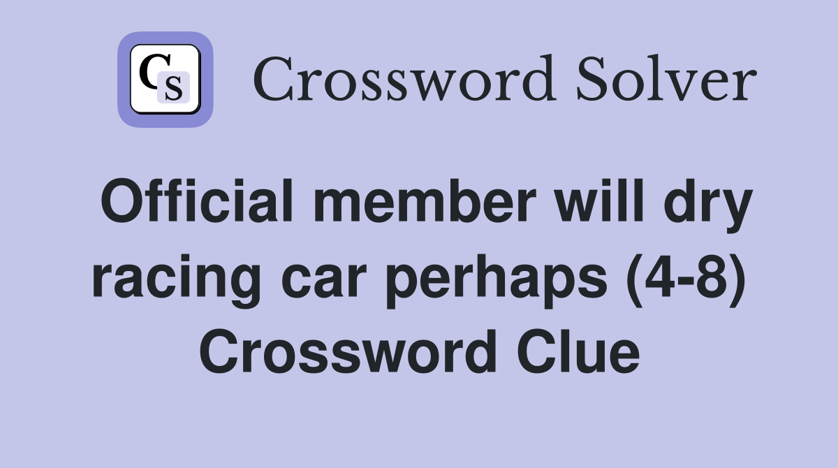Official member will dry racing car perhaps (48) Crossword Clue